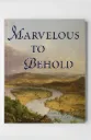 Marvelous To Behold